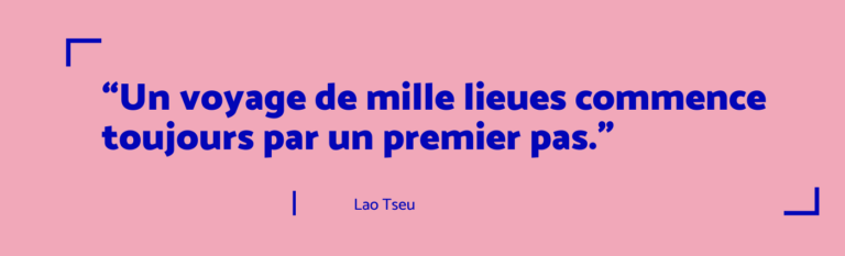 Un voyage de mille lieues commence toujours par un premier pas - Lao Tseu - MPJ Coaching